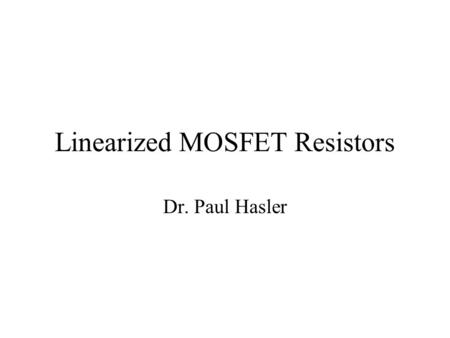 Linearized MOSFET Resistors