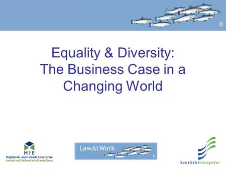 Equality & Diversity: The Business Case in a Changing World.