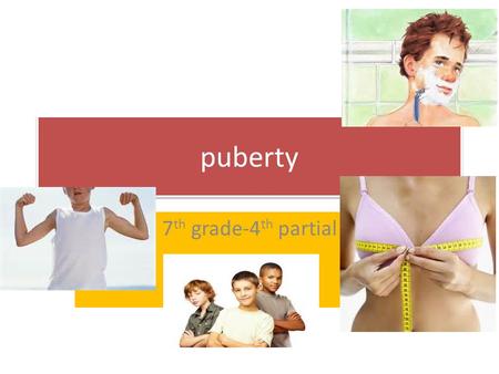 Puberty 7th grade-4th partial.