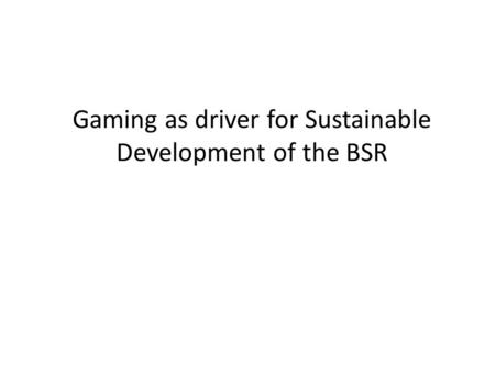 Gaming as driver for Sustainable Development of the BSR.