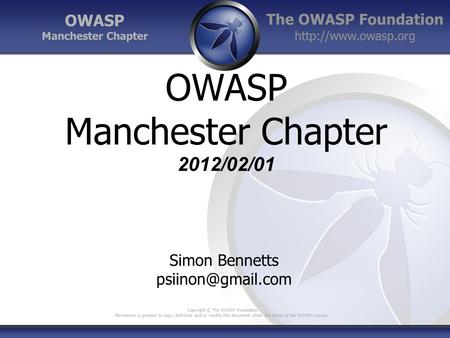 The OWASP Foundation  Copyright © The OWASP Foundation Permission is granted to copy, distribute and/or modify this document under.