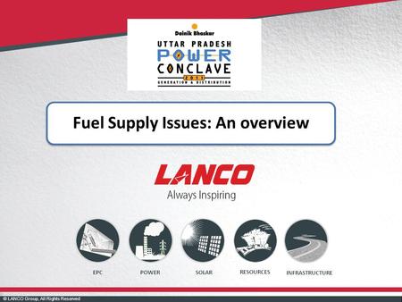 © LANCO Group, All Rights Reserved POWEREPC INFRASTRUCTURE SOLAR RESOURCES Fuel Supply Issues: An overview.