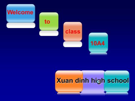 Welcome to class 10A4 Xuan dinh high school Company Logo.