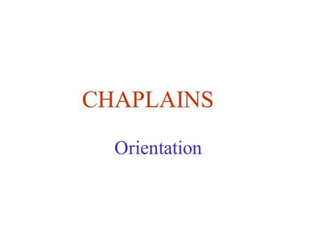 CHAPLAINS Orientation.