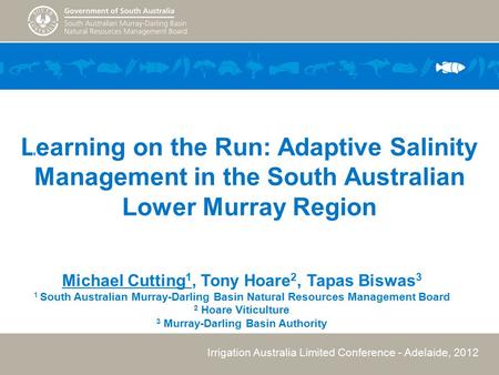 Michael Cutting 1, Tony Hoare 2, Tapas Biswas 3 1 South Australian Murray-Darling Basin Natural Resources Management Board 2 Hoare Viticulture 3 Murray-Darling.