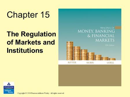 Copyright © 2009 Pearson Addison-Wesley. All rights reserved. Chapter 15 The Regulation of Markets and Institutions.