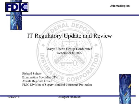 Atlanta Region 5/4/2015All rights reserved1 IT Regulatory Update and Review Aasys User’s Group Conference December 8, 2009 Richard Snitzer Examination.