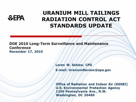 DOE 2010 Long-Term Surveillance and Maintenance Conference November 17, 2010 Loren W. Setlow, CPG   Office of Radiation and.