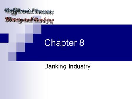 Chapter 8 Banking Industry. History  First currency were called continentals Printed too many and became worthless  Bank of North America in Phil. (1782)