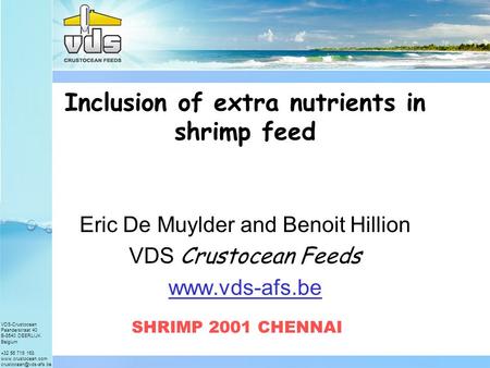 VDS-Crustocean Paanderstraat 40 B-8540 DEERLIJK Belgium +32 56 719 168  Inclusion of extra nutrients in shrimp.