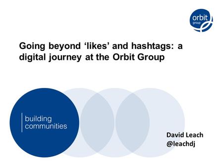 Going beyond ‘likes’ and hashtags: a digital journey at the Orbit Group David