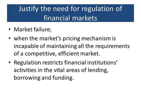 Justify the need for regulation of financial markets