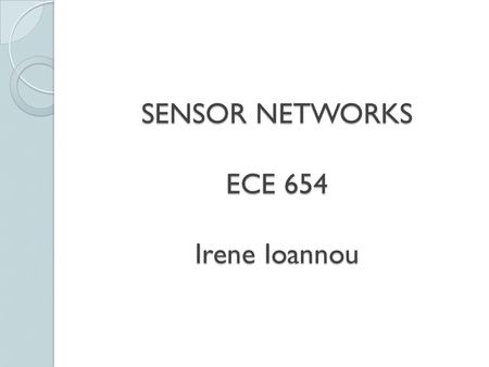 SENSOR NETWORKS ECE 654 Irene Ioannou. Sensor networks communication architecture.