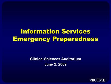 Information Services Emergency Preparedness Clinical Sciences Auditorium June 2, 2009.