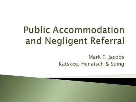 Mark F. Jacobs Katskee, Henatsch & Suing.  Americans with Disabilities Act of 1990 (ADA)  42 USC §§ 12102 et seq  Five Titles: ◦ Title I Employment.