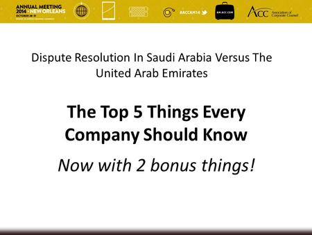 Dispute Resolution In Saudi Arabia Versus The United Arab Emirates The Top 5 Things Every Company Should Know Now with 2 bonus things!