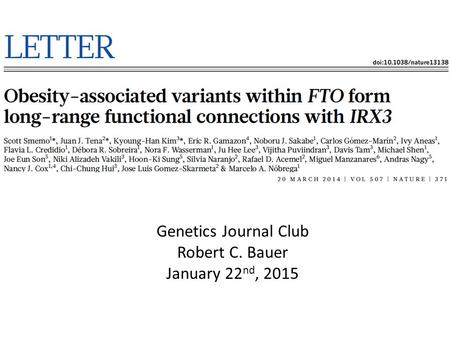 Genetics Journal Club Robert C. Bauer January 22 nd, 2015.