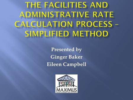 Presented by Ginger Baker Eileen Campbell. Cost Principles for Educational Institutions found in 2 CFR Part 220  The Federal Government guidelines for.