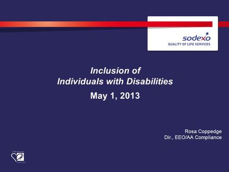 Inclusion of Individuals with Disabilities May 1, 2013 Rosa Coppedge Dir., EEO/AA Compliance.