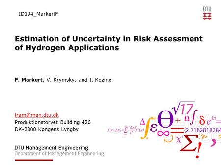 Estimation of Uncertainty in Risk Assessment of Hydrogen Applications F. Markert, V. Krymsky, and I. Kozine Produktionstorvet Building.