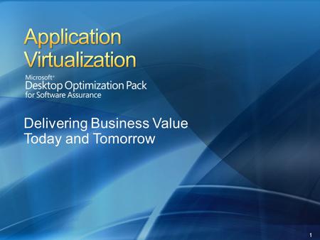 1 Delivering Business Value Today and Tomorrow. 2 1 Deliver end-to-end solutions 2 3 Provide immediate ROI Lower Desktop TCO Regular updates Faster upgrade.