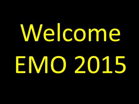 Welcome EMO 2015. Welcome all Bathrooms, exits, cell phones Grenfell EMO Coordinator opening remarks Introductions Map the day.