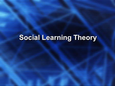 Social Learning Theory. KEY CONCEPTS Reinforcement (Society as Actor) A behavior consistently followed by a reward will likely occur again, whereas a.