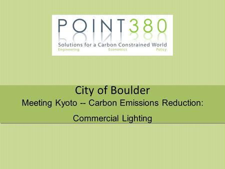 City of Boulder Meeting Kyoto -- Carbon Emissions Reduction: Commercial Lighting.