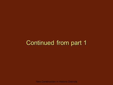 New Construction in Historic Districts Continued from part 1.