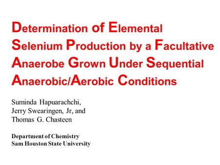 D etermination of E lemental S elenium P roduction by a F acultative A naerobe G rown U nder S equential A naerobic/ A erobic C onditions Suminda Hapuarachchi,