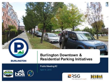 Burlington Downtown & Residential Parking Initiatives Public Meeting #2 April 14, 2015.