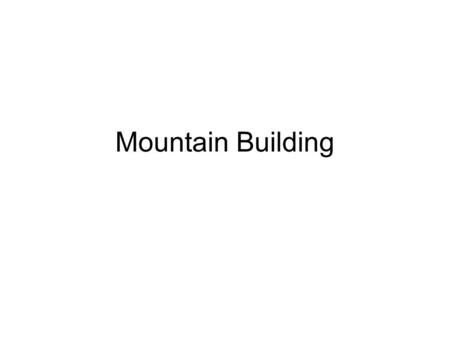 Mountain Building.