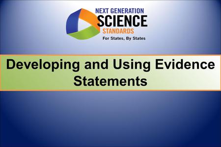 Developing and Using Evidence Statements. Developing Evidence Statements.