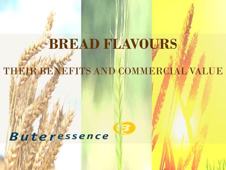 BREAD FLAVOURS THEIR BENEFITS AND COMMERCIAL VALUE.