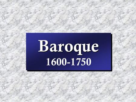 Baroque Baroque 1600-1750. 1600 – the modern world.