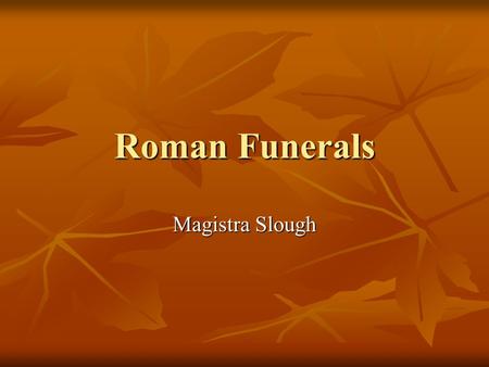 Roman Funerals Magistra Slough. Grief Professional Mourners.