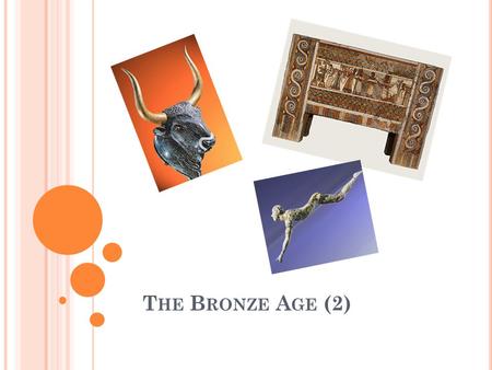 T HE B RONZE A GE (2). H ELLADIC C IVILIZATION (3.200 – 1.600 BC) Most important archaeological points: Manica, Argos, Thebe, Lerna, Toumba (Thessaloniki)