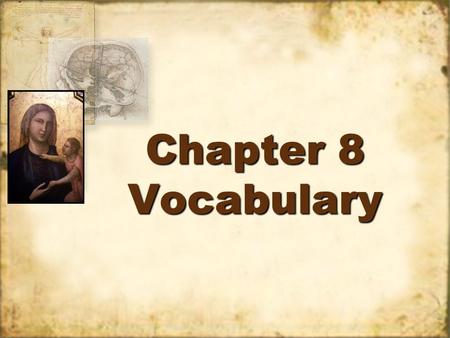 Chapter 8 Vocabulary. MedievalMedieval Latin for “middle age.” 1.