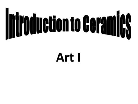 Art I. “Some of the oldest messages left by man of his existence on this earth are the writings he left on cave walls and the shards of the ceramic tools.