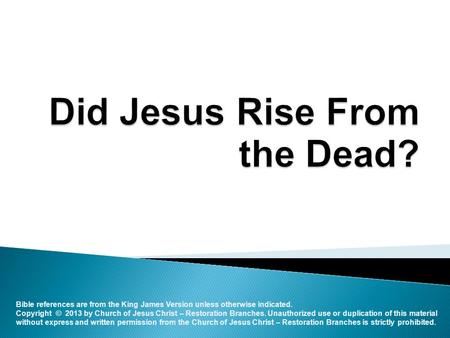 Bible references are from the King James Version unless otherwise indicated. Copyright © 2013 by Church of Jesus Christ – Restoration Branches. Unauthorized.