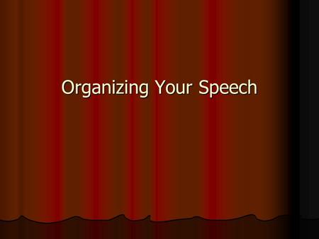 Organizing Your Speech