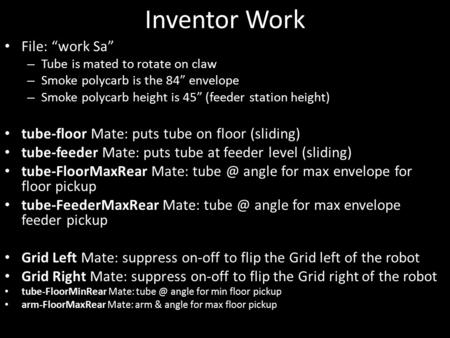 Inventor Work File: “work Sa” – Tube is mated to rotate on claw – Smoke polycarb is the 84” envelope – Smoke polycarb height is 45” (feeder station height)