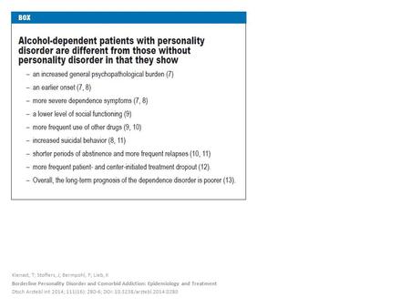 Kienast, T; Stoffers, J; Bermpohl, F; Lieb, K Borderline Personality Disorder and Comorbid Addiction: Epidemiology and Treatment Dtsch Arztebl Int 2014;