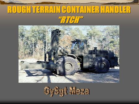 ROUGH TERRAIN CONTAINER HANDLER “RTCH”