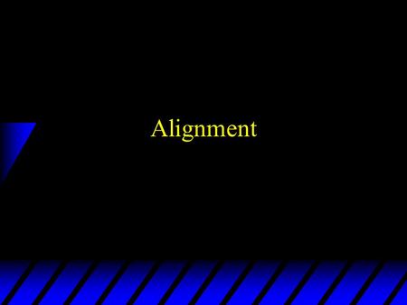 Alignment.