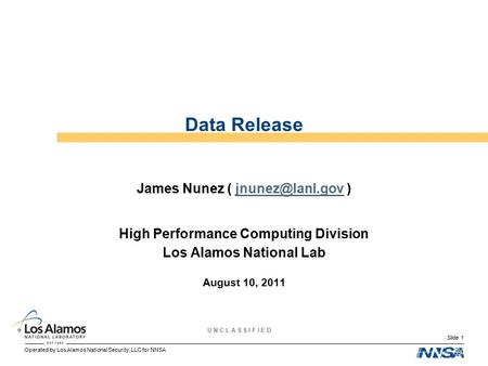 Operated by Los Alamos National Security, LLC for NNSA U N C L A S S I F I E D Slide 1 Data Release James Nunez (  High.