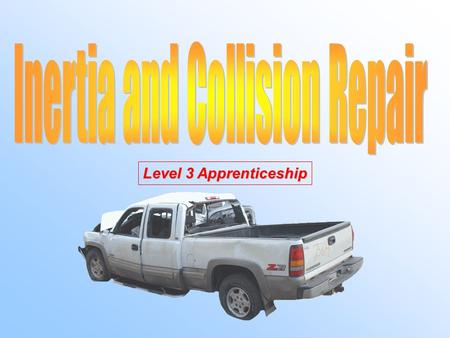 Level 3 Apprenticeship Inertia DefinitionDefinition: An object at rest tends to remain at rest, and an object in motion tends to continue in motion in.