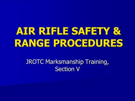 AIR RIFLE SAFETY & RANGE PROCEDURES