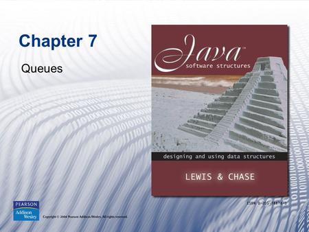 Chapter 7 Queues. Copyright © 2004 Pearson Addison-Wesley. All rights reserved.1-2 Chapter Objectives Examine queue processing Define a queue abstract.