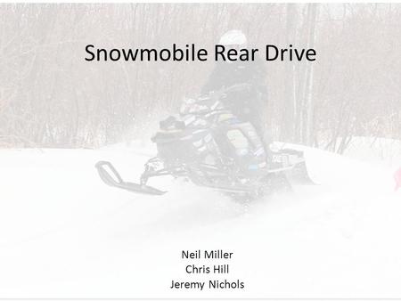 Snowmobile Rear Drive Neil Miller Chris Hill Jeremy Nichols.